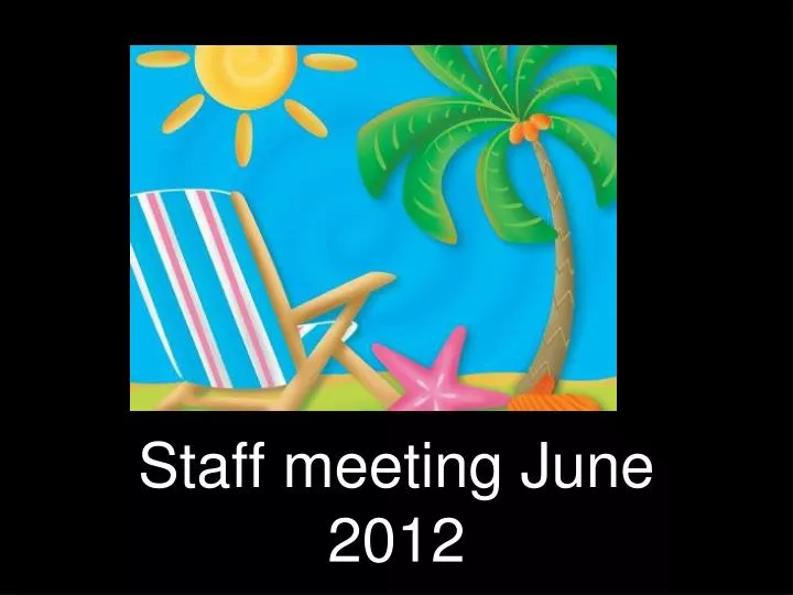 staff meeting june 2012