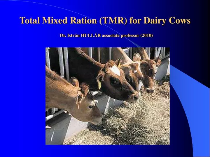 total mixed ration tmr for dairy cows dr istv n hull r associate professor 2010