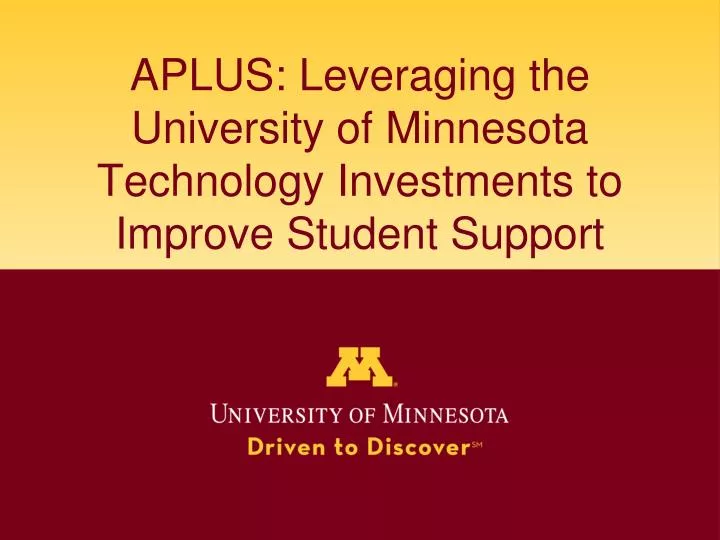 aplus leveraging the university of minnesota technology investments to improve student support