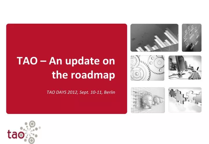 tao an update on the roadmap tao days 2012 sept 10 11 berlin