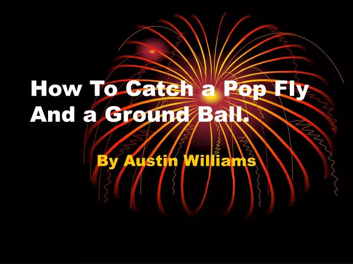 how to catch a pop fly and a ground ball