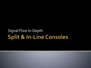 Split &amp; In-Line Consoles