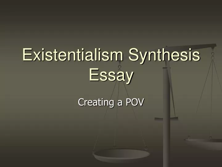 existentialism synthesis essay