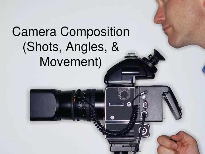 camera composition shots angles movement