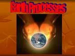 Earth Processes - slide 1