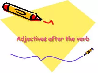 Adjectives after the verb