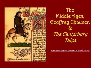 The Middle Ages, Geoffrey Chaucer, &amp; The Canterbury Tales courses.fas.harvard/~chaucer/