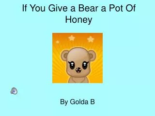 If You Give a Bear a Pot Of Honey