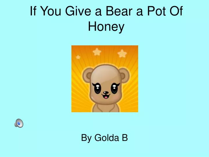 if you give a bear a pot of honey