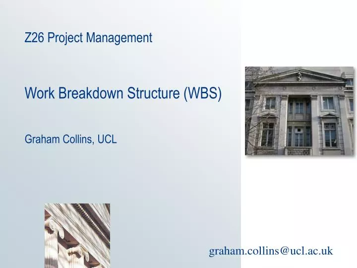 z26 project management work breakdown structure wbs graham collins ucl