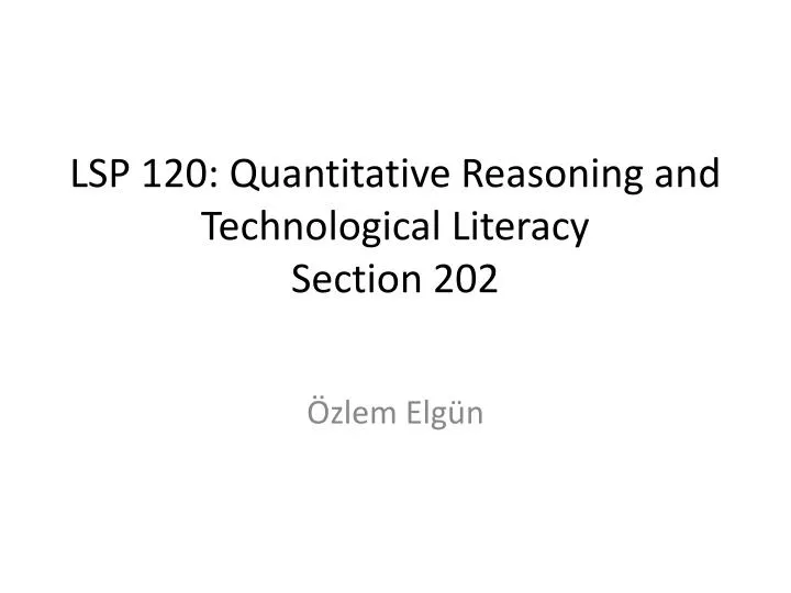lsp 120 quantitative reasoning and technological literacy section 202