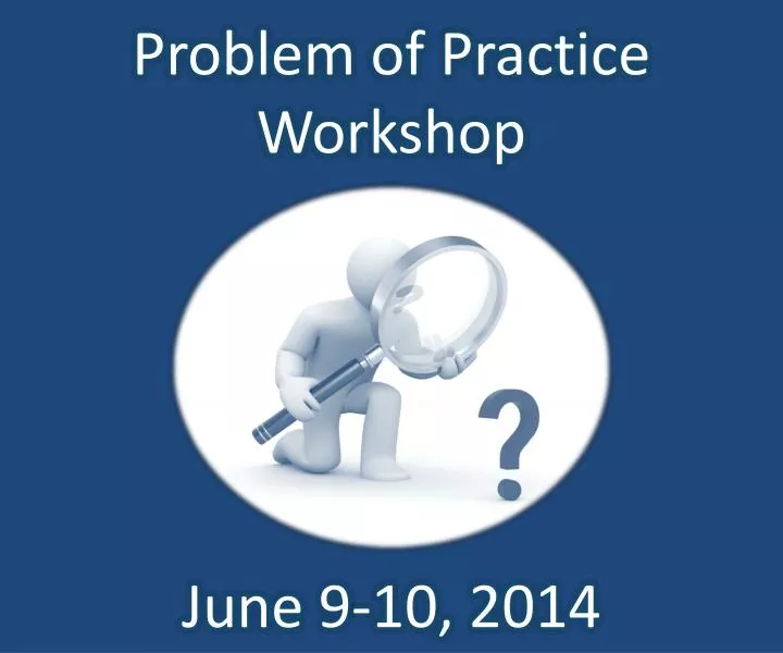 problem of practice workshop