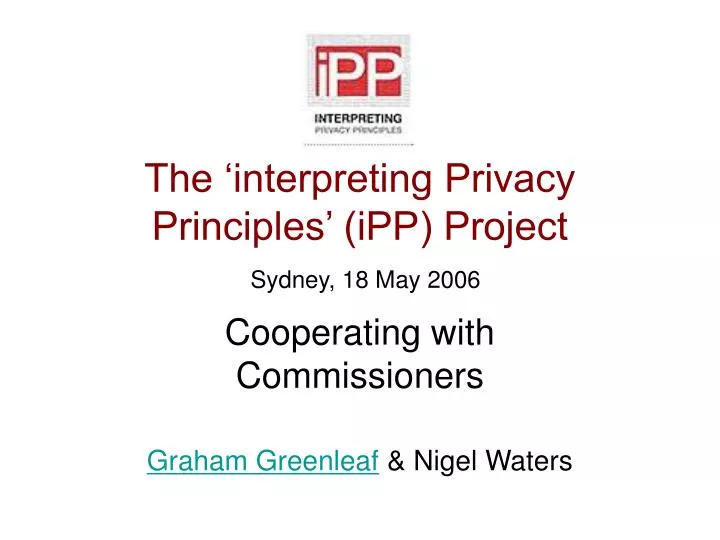 the interpreting privacy principles ipp project sydney 18 may 2006