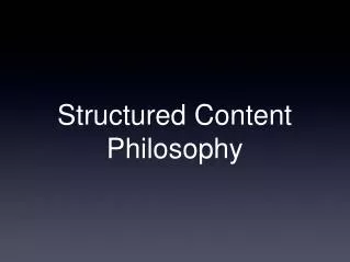 Structured Content Philosophy