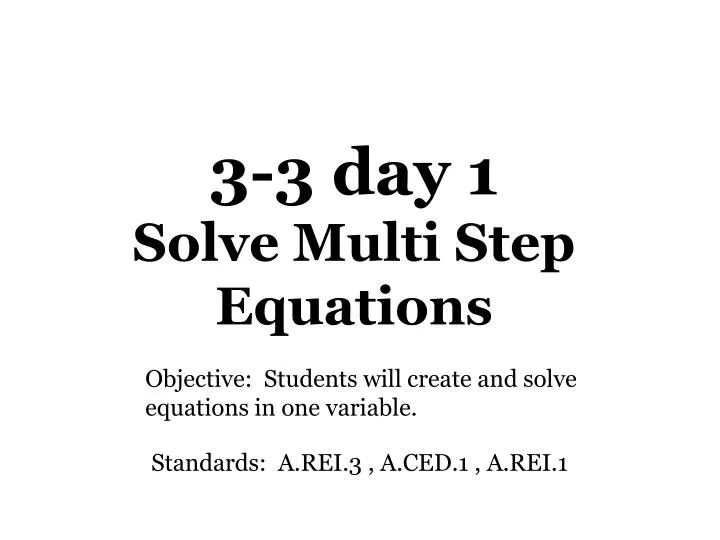 3 3 day 1 solve multi step equations