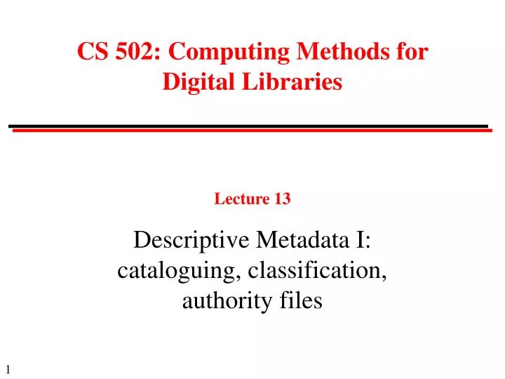 lecture 13 descriptive metadata i cataloguing classification authority files