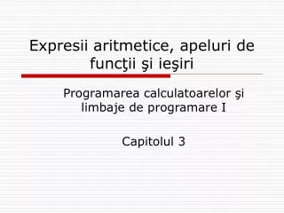 expresii aritmetice apeluri de func ii i ie iri