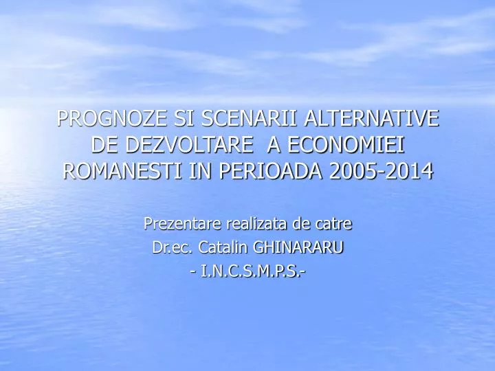 prognoze si scenarii alternative de dezvoltare a economiei romanesti in perioada 2005 2014
