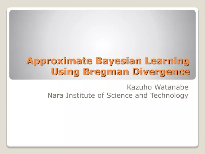 approximate bayesian learning using bregman divergence