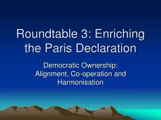 Roundtable 3: Enriching the Paris Declaration
