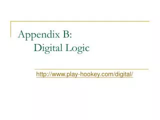 Appendix B: 	Digital Logic