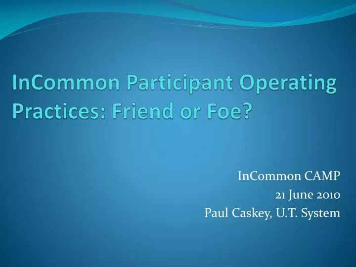 incommon participant operating practices friend or foe