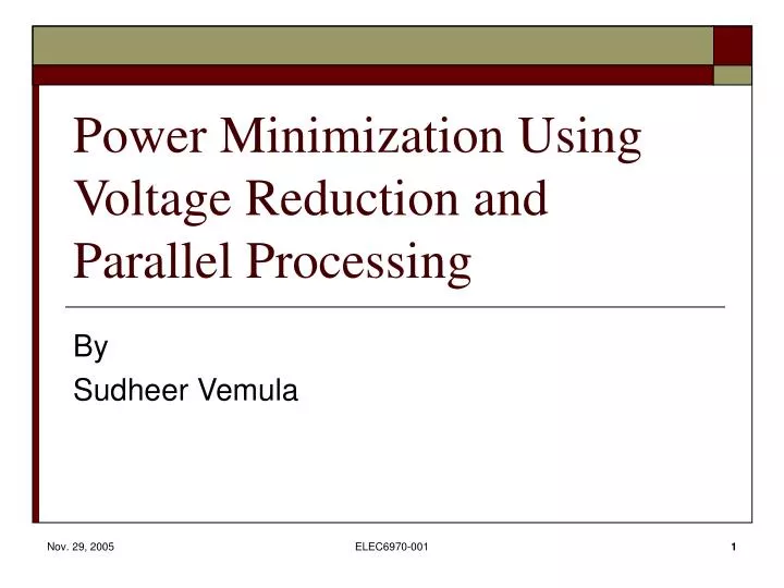 power minimization using voltage reduction and parallel processing