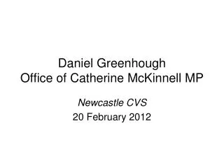 Daniel Greenhough Office of Catherine McKinnell MP