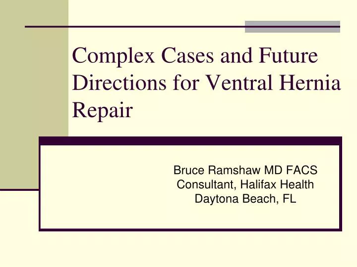 complex cases and future directions for ventral hernia repair