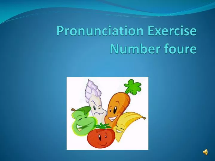 pronunciation exercise number foure
