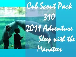 Cub Scout Pack 310 2011 Adventure Sleep with the Manatees