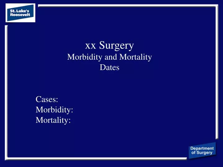 xx surgery morbidity and mortality dates