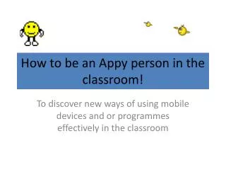 How to be an Appy person in the classroom!