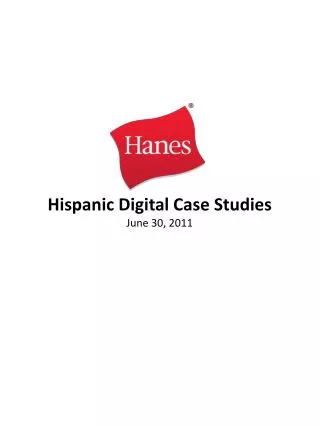Hispanic Digital Case Studies June 30, 2011