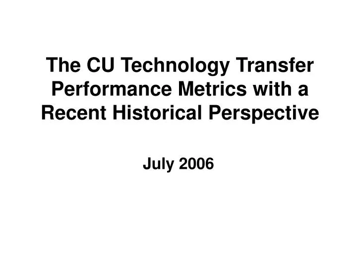 the cu technology transfer performance metrics with a recent historical perspective