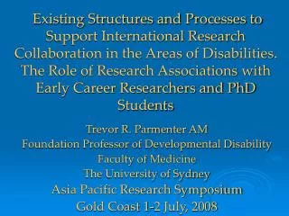 Trevor R. Parmenter AM Foundation Professor of Developmental Disability Faculty of Medicine
