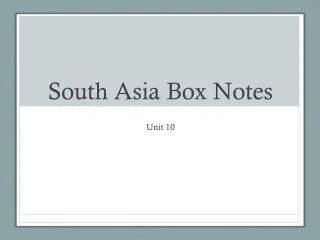 South Asia Box Notes