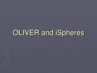 oliver and ispheres