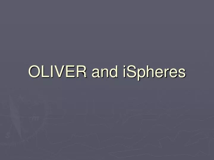 oliver and ispheres