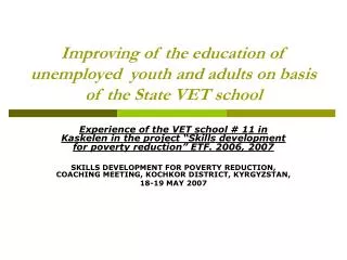 Improving of the education of unemployed youth and adults on basis of the State VET school