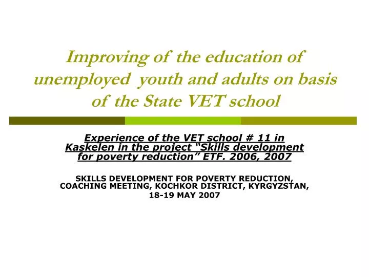 improving of the education of unemployed youth and adults on basis of the state vet school