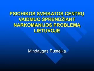 psichikos sveikatos centr vaidmuo sprend iant narkomanijos problem lietuvoje