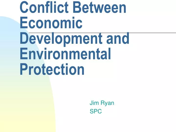 conflict between economic development and environmental protection