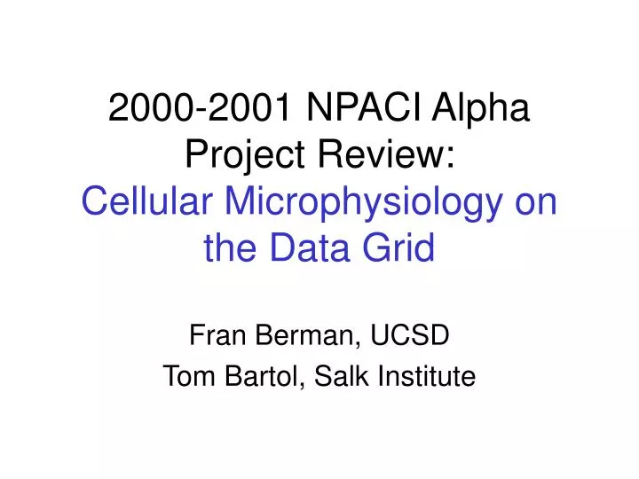 2000 2001 npaci alpha project review cellular microphysiology on the data grid