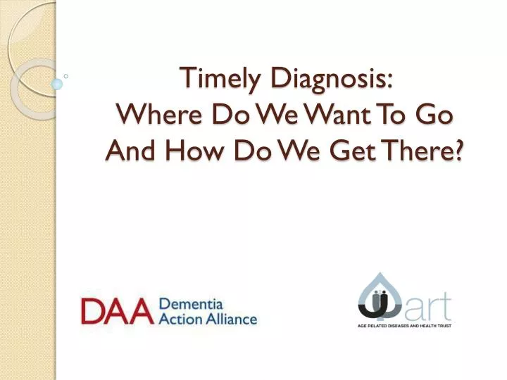 timely diagnosis where do we want to go and how do we get there