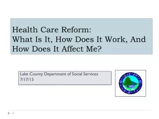 Health Care Reform: What Is It, How Does It Work, And How Does It Affect Me?
