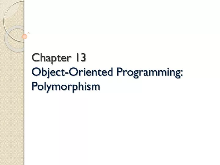 chapter 13 object oriented programming polymorphism