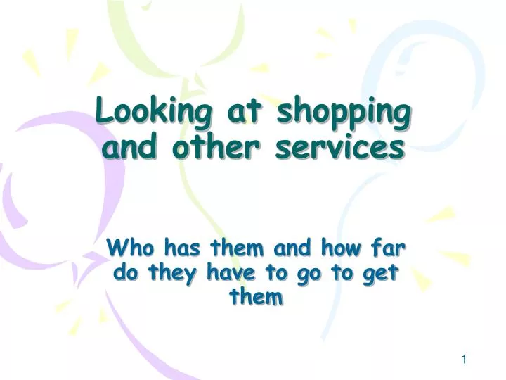 looking at shopping and other services