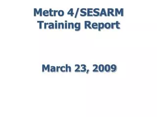 Metro 4/SESARM Training Report