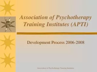 Association of Psychotherapy Training Institutes (APTI)